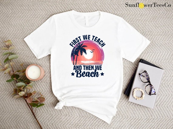 Beaching Not Teaching Tee, Teach Off Duty Tee, Teacher Beach T-Shirt Beaching Not Teaching Tee, Teach Off Duty Tee, Teacher Beach T-Shirt
