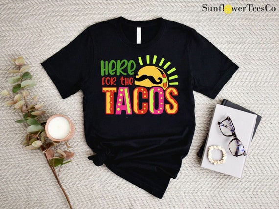 I'm Just Here For The Tacos Shirt, Cinco De Mayo Shirt, Mexican Party Shirt,Taco Gifts,Mexican Food Lover,Taco Birthday Party Shirt,Taco Tee