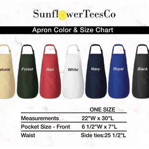 May include: Apron color and size chart featuring aprons in natural, forest green, red, white, navy, royal blue, and black. The aprons are one size, measuring 22 inches wide by 30 inches long. The front pocket is 6.5 inches wide by 7 inches long.