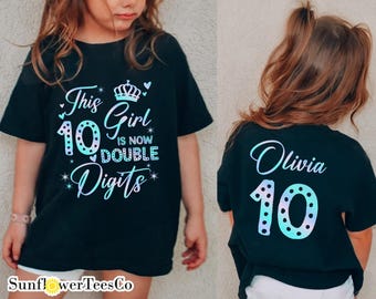 Custom Double Digits Shirt, This Girl is Now Double Digits, 10th Birthday Girl Shirt, Personalized Birthday Girl Gift,10 Years Old Birthday