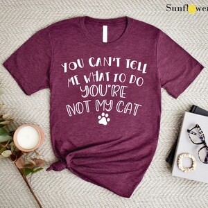 a shirt that says you can't tell me what to do you're