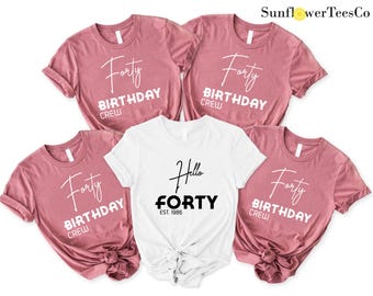 Hello Forty Birthday Shirt, 40th Birthday Party Shirt, Forty Birthday Crew Shirt,40th Birthday Gift,Birthday Squad Tee,Custom Birthday Shirt