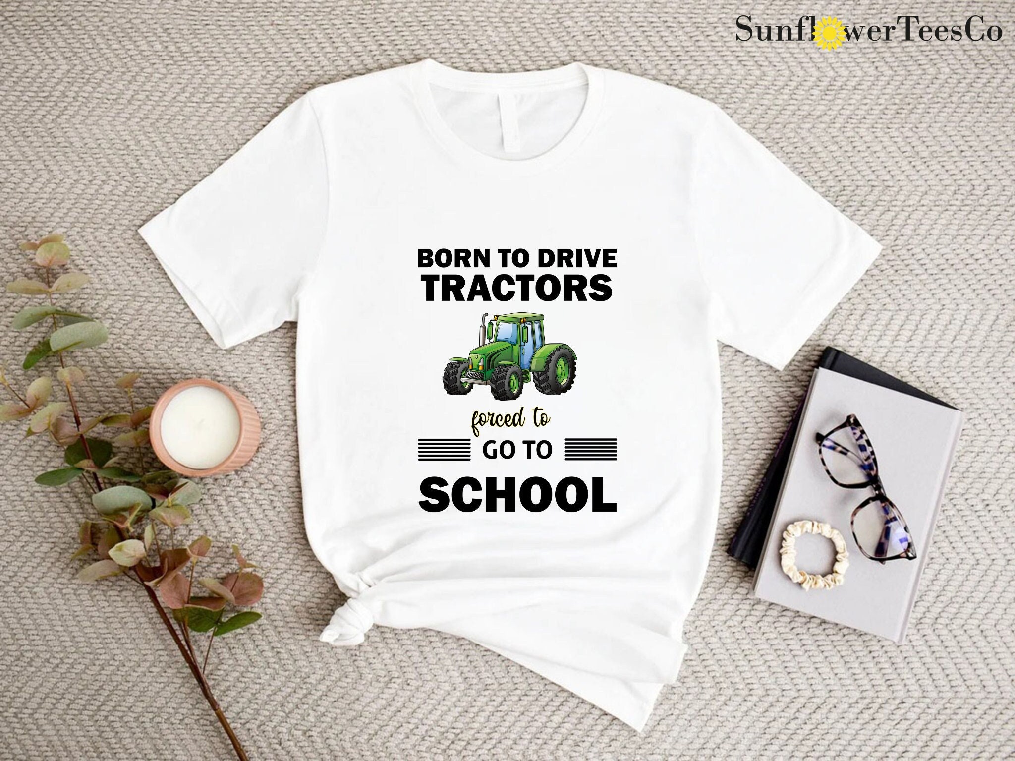 Born To Drive Tractors Forced To Go To School T-Shirt Born To Drive Tractors Forced To Go To School T-Shirt