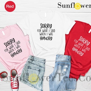 Sorry For What I Said When I was Hangry Shirt, Funny Shirts, Cute Saying Shirt, Hangry Shirt, Sarcastic Shirt, Men's Shirt, Funny Gift Shirt image 6
