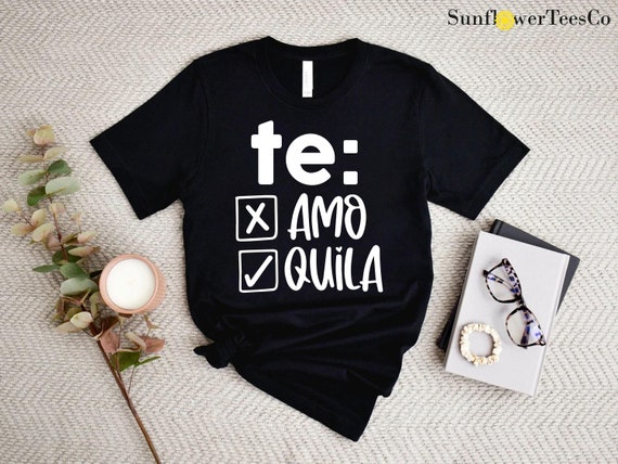 Funny Mexican Shirts Te Amo Tequila Cinco De Mayo T-Shirt Funny Mexican Shirts Te Amo Tequila Cinco De Mayo T-Shirt
