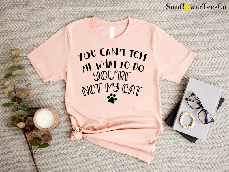 a t - shirt that says, you can't tell me what to do