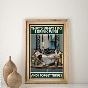 Cat Poster, That&#39;s What I Do I Drink Wine And I Forget Things Poster And Canvas, Wall Art Home Decor, Poster No Frame