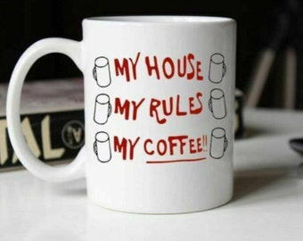 My House My Rules My Coffee Funny Coffee Mug