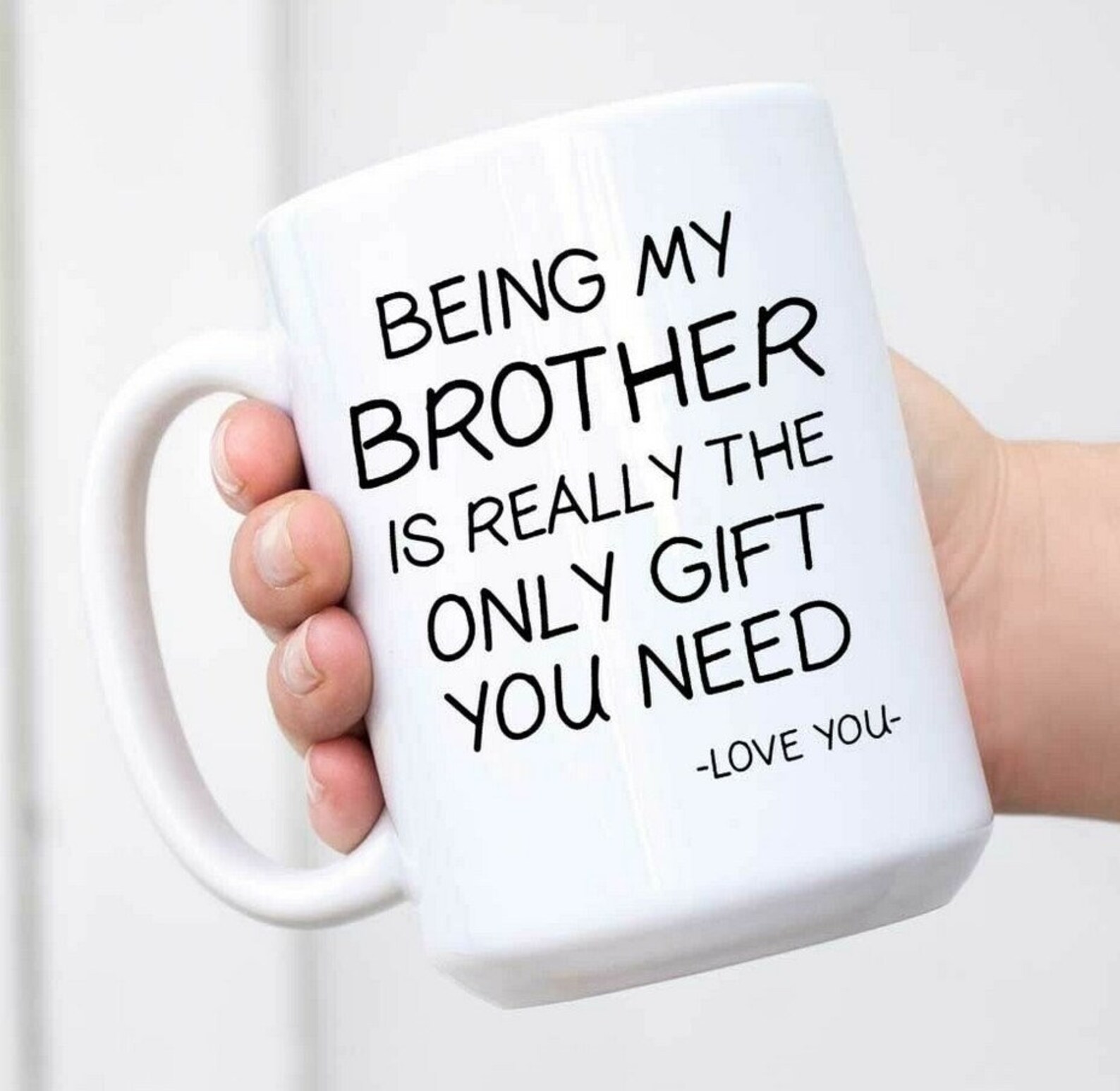 Funny Brother-in-Law Gift Mug - 'Being My Brother In Law Is Really The Only Gift You Need' 11oz Ceramic