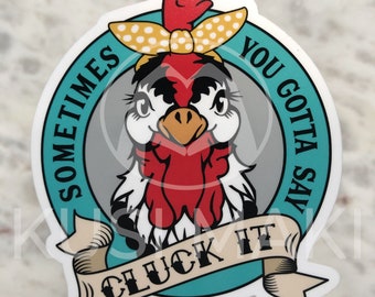 Funny Chicken Cluck it Vinyl Sticker, Chicken Sticker, Funny sticker, chicken lover gift, Punny sticker