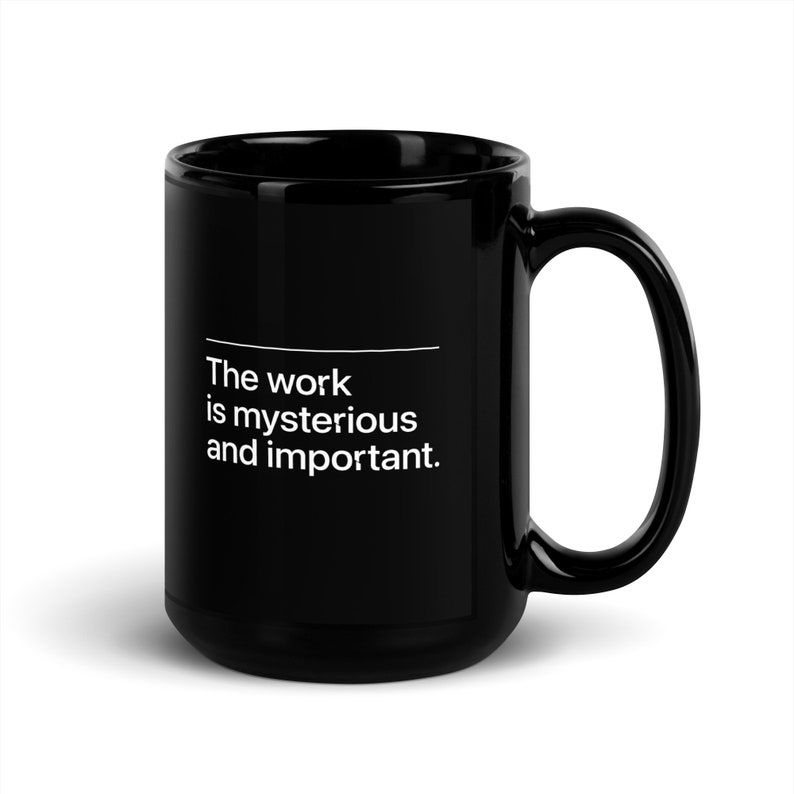 The Work Is Mysterious And Important Lumon Black Glossy Mug Etsy The work is mysterious and important lumon black glossy mug etsy