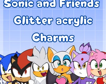 PRE-ORDER | Sonic and Friends CHARMS | 2.5" Inch Glitter Charm
