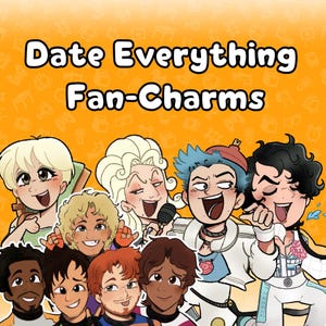 May include: A digital illustration featuring a group of diverse cartoon characters with varied hair colors and styles, set against an orange background with the text "Date Everything Fan-Charms" in bold white letters with a black outline.