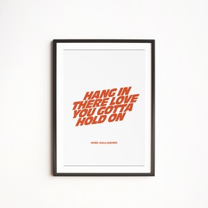 Noel Gallagher / Quote High Flying Birds A3 A5 A2 / Hang In There Love / Music Print / Lyrics Print / Indie Art / Gig Poster