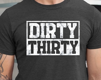 30th Birthday Shirt, Dirty Thirty Shirt, Dirty 30 Birthday Shirt, 30th Birthday Gift, Dirty Thirty Crew Shirts, 30th Birthday Party, 30 Crew