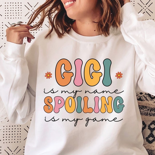 Custom Grandma Sweatshirt, Gigi is my name spoiling is my game Grandma Sweatshirt, Gift For Grandma, Mother's Day Gift For Gigi, Retro Gigi