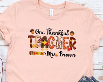 Personalized One Thankful Teacher Shirt, Fall Teacher Shirt, Custom Name Thanksgiving Teacher Shirt, Gift For Teacher, Thanksgiving Gift