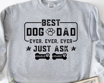 Best Dog Dad Ever Sweatshirt, Custom Dog Dad Sweatshirt with Dog Names, Gift For Dog Dad, Fathers Day Gift for Dog Owner, Dog Lover Hoodie