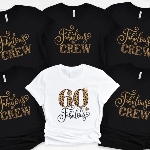 60th Birthday Shirt, Sixty And Fabulous Shirt, Leopard 60 And Fabulous, Fabulous Crew Shirts, 60th Party Crew, 60th Birthday Gift For Women