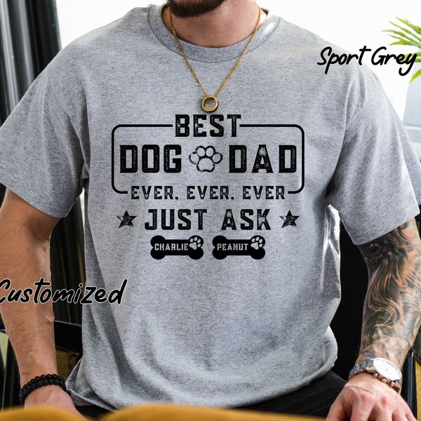 Best Dog Dad Ever Shirt, Custom Dog Dad shirt with Dog Names, Fathers Day Shirt, Gift For Dog Dad, Fathers Day Gift for Dog Owner, Dog Lover