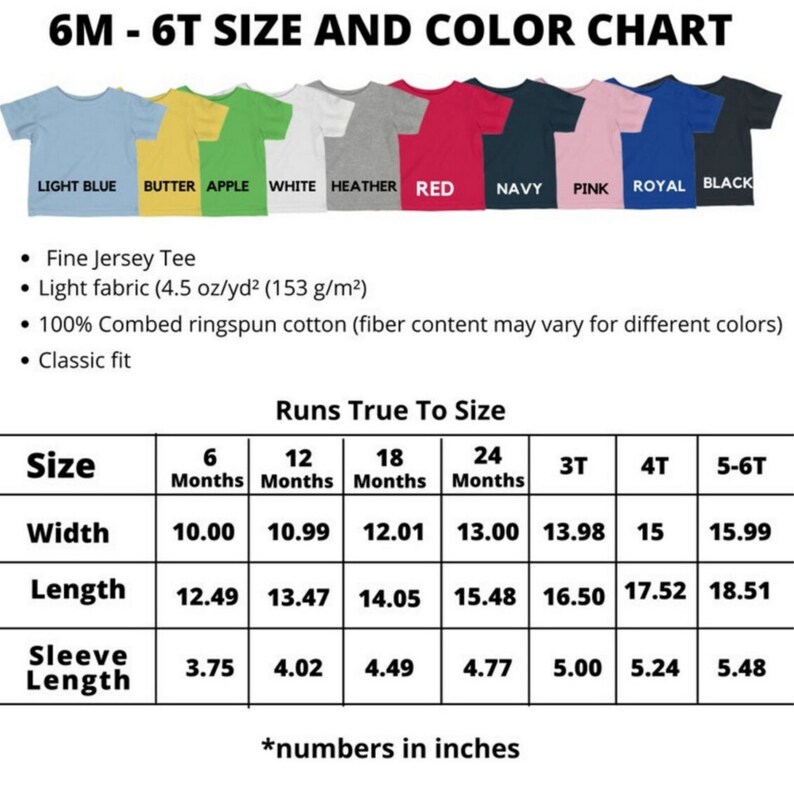 May include: Size chart for a t-shirt in sizes 6 months to 6T. The chart shows measurements in inches for width, length, and sleeve length. The chart also shows the available colors: light blue, butter, apple, white, heather, red, navy, pink, royal, and black.