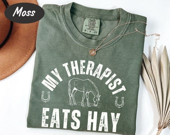 Comfort Colors® My Therapist Eats Hay Funny Horse Shirt, Horse Lover Gift, Horse Mom Shirt, Equestrian Tee, Horse Rider Horse Trainer Gift