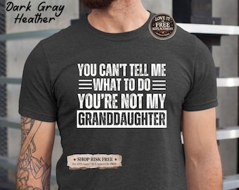 No puedes decirme qué hacer. No eres mi nieta. Camiseta divertida para abuelo. Regalo para el día del padre. Regalo para el abuelo de la nieta.