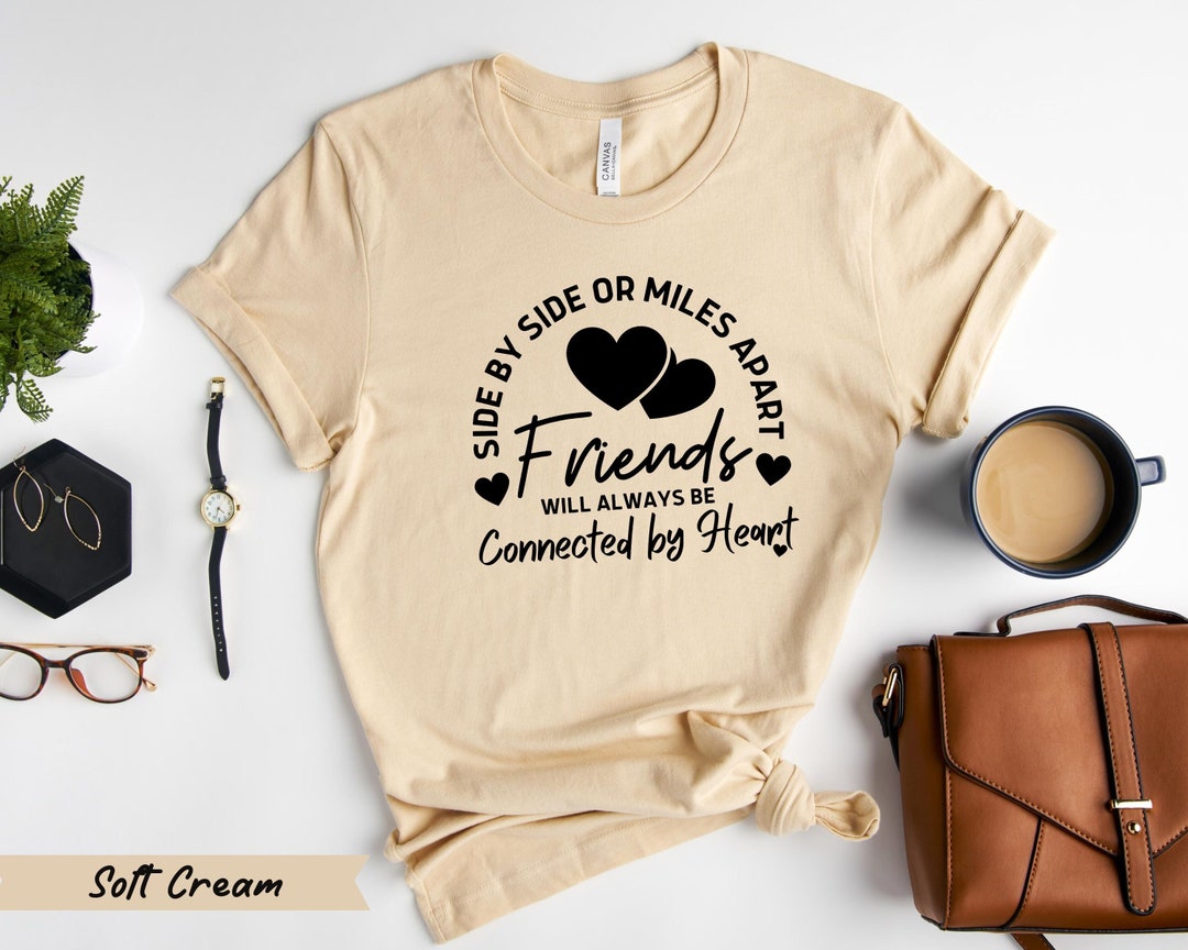 Personalized Friends Shirt, Side by Side or Miles Apart Shirt