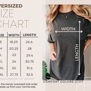 May include: Oversized size chart for a t-shirt with measurements in inches. The chart shows the width and length of the shirt in sizes S, M, L, XL, 2XL, and 3XL. The text "For the trendy oversized look order 2 sizes up from your normal size." is below the chart. The text "COMFORT COLORS C1717" is in the bottom right corner.