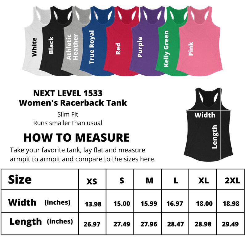 May include: Size chart for a racerback tank top in various colors, including white, black, heather grey, true royal blue, red, purple, kelly green, and pink. The chart shows the width and length measurements in inches for sizes XS, S, M, L, XL, and 2XL. The text "NEXT LEVEL 1533 Women's Racerback Tank" is at the top of the chart.