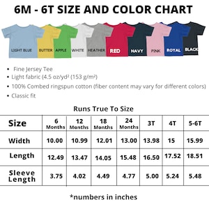 May include: Size chart for baby t-shirts in sizes 6 months to 5-6T. The chart shows measurements in inches for width, length, and sleeve length. The chart also shows the colours available for the t-shirts: light blue, butter, apple, white, heather, red, navy, pink, royal, and black.