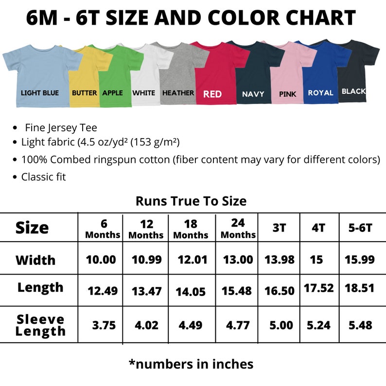 May include: Size chart for baby t-shirts in sizes 6 months to 5-6T. The chart shows measurements in inches for width, length, and sleeve length. The chart also shows the colours available for the t-shirts: light blue, butter, apple, white, heather, red, navy, pink, royal, and black.
