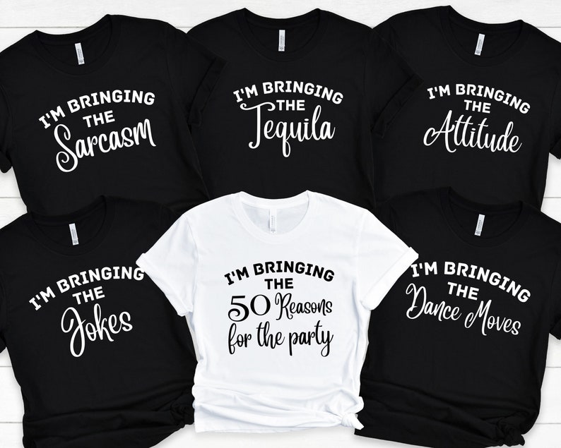 May include: Five black t-shirts with white text. The shirts read "I'm bringing the sarcasm", "I'm bringing the tequila", "I'm bringing the attitude", "I'm bringing the jokes", and "I'm bringing the 50 reasons for the party".