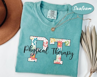 Comfort Colors® Floral Physical Therapy Shirt, PT Shirt, Physical Therapist T Shirt, Gift For Physical Therapist, Physical Therapy Gift