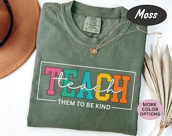Comfort Colors® Teach Them to be kind Shirt, Back to School Teacher Shirt, Gift For Teachers, Teacher Appreciation Gift, Teacher T shirt