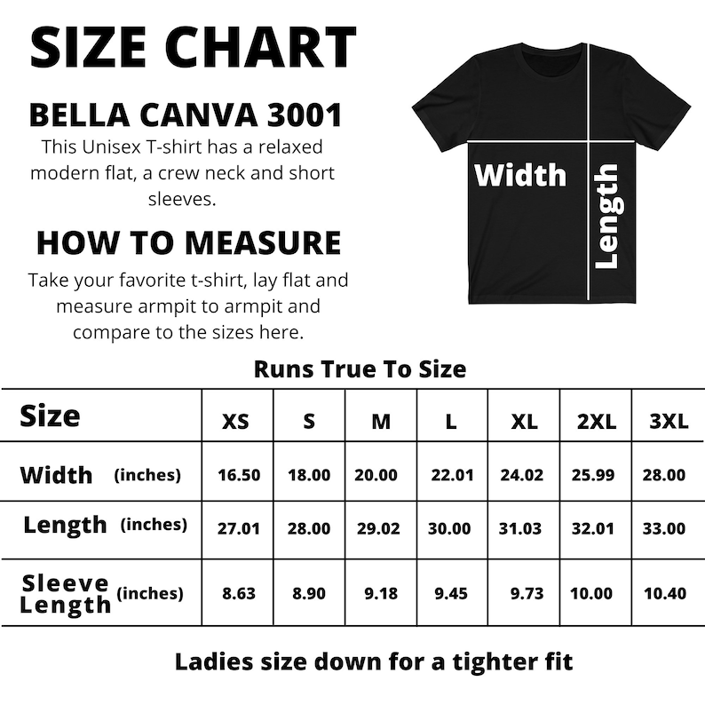 May include: Size chart for a Bella + Canvas 3001 unisex t-shirt. The chart shows measurements in inches for width, length, and sleeve length for sizes XS to 3XL. The chart also includes instructions on how to measure a t-shirt for a proper fit.