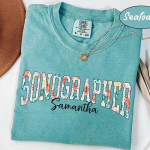 Comfort Colors® Personalized Floral Sonographer Shirt, Ultrasound Technologist T Shirt, Sonography Student Graduation Gift, Rad Tech Shirt