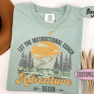 Comfort Colors® Let the Instructional Coach Adventure Begin Shirt, Educational Coach Shirt, Instructional Assistant, Instructional Squad Tee