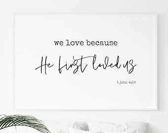 We Love Because He First Loved Us, 1 John 4:19, Love Wall Art, Bible Verse Print, Valentines Wall Art Printable,Scripture Art, Home Gift
