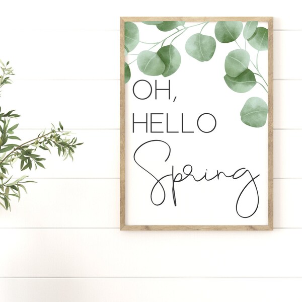 Oh Hello Spring Sign, Spring Printable Wall Art, Modern Farmhouse Spring Decor, Spring Decorations for Home, Spring Eucalyptus, Gift for Her