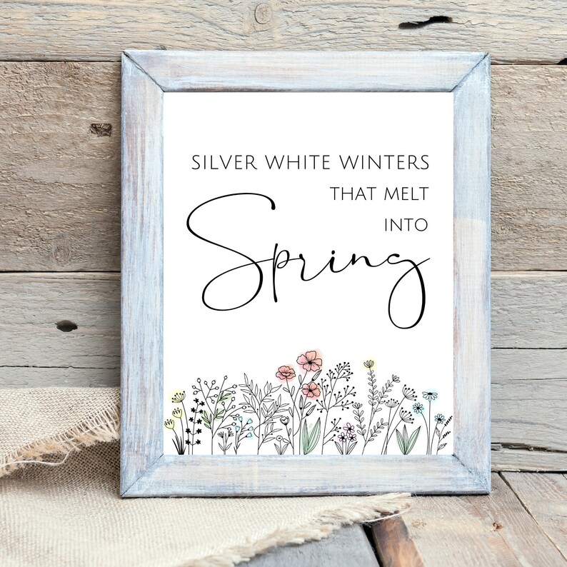 Silver White Winters that Melt into Spring, Wildflower Print, Spring Printable Wall Art, Spring Decor for Mantel, My Favorite Things, Gift image 4