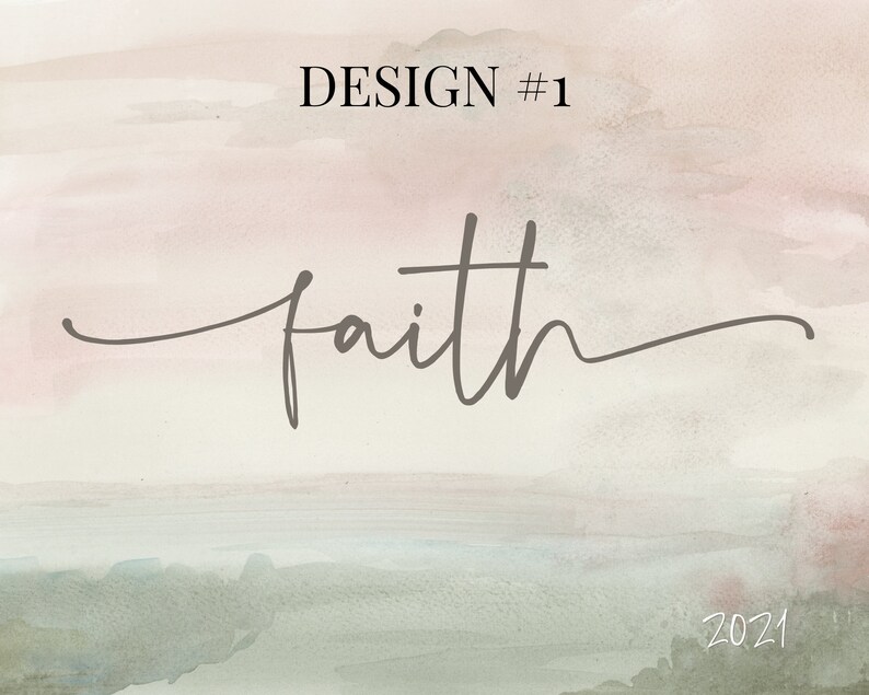 May include: A watercolor background with a soft pink and green color scheme. The word "faith" is written in cursive script in the center of the image. The text "DESIGN #1" appears in the top center of the image. The year "2021" is written in the bottom right corner of the image.