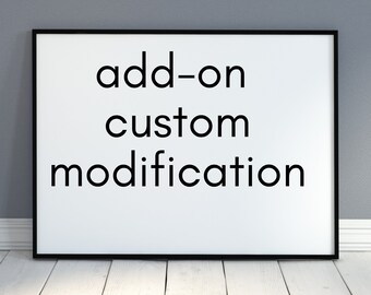 Existing Print Customization - Multiple Items, Customized Modification, Modified Print, Add-On Custom Modification