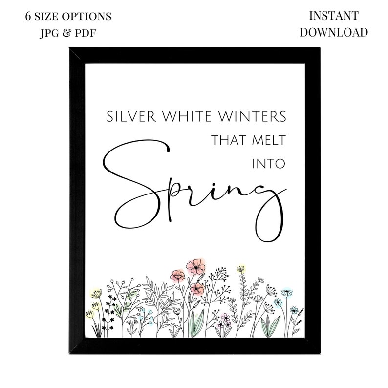Silver White Winters that Melt into Spring, Wildflower Print, Spring Printable Wall Art, Spring Decor for Mantel, My Favorite Things, Gift image 3