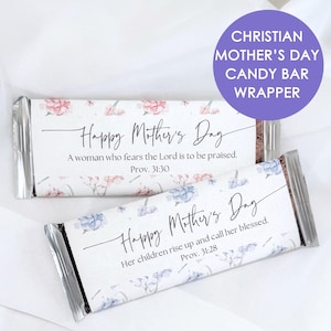 May include: Two candy bar wrappers with floral designs and the text "Happy Mother's Day." One wrapper includes the quote "A woman who fears the Lord is to be praised. Prov. 31:30." The other says "Her children rise up and call her blessed. Prov. 31:28."