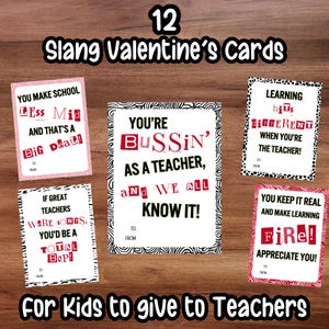 May include: Twelve printable Valentine's Day cards for kids to give to their teachers. The cards feature slang phrases like "You're Bussin' as a Teacher" and "Learning is Different When You're the Teacher!"