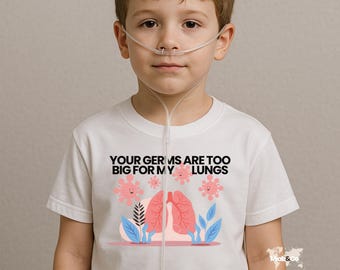 Your Germs Are Too Big for My Lungs Shirt – Respiratory Awareness Family Tee – Preemie, Medical Mama, & Advocate Apparel
