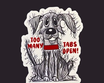 Peut inclure: Une illustration en noir et blanc d'un chien avec un collier rouge et le texte "Too Many Tabs Open!"