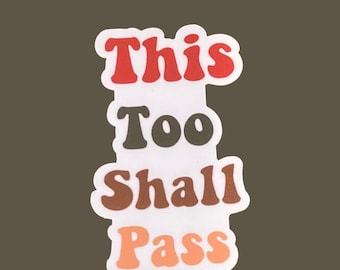 This Too Shall Pass  mental health die cut stickers, laptop sticker, best friend gift