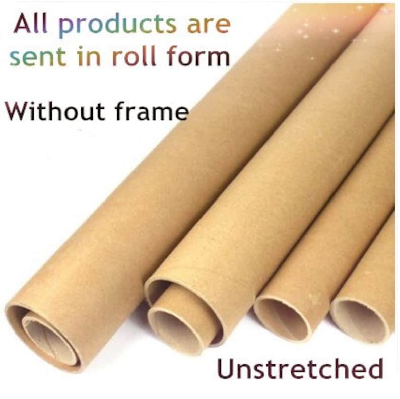 May include: Four brown cardboard tubes are rolled up and stacked on top of each other. The tubes are unstretched and the text "Unstretched" is printed below the tubes. The text "All products are sent in roll form" and "Without frame" is printed above the tubes.